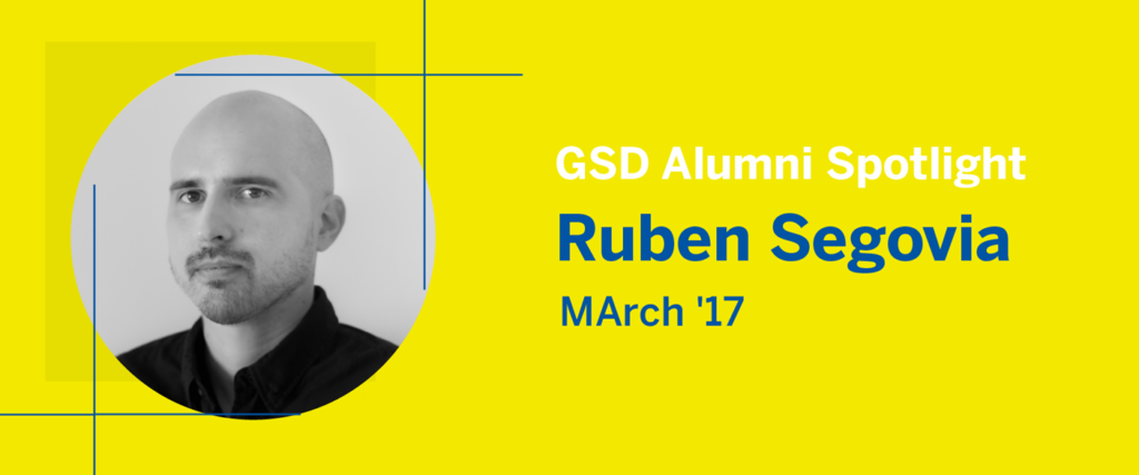 banner image with yellow background and headshot of Ruben Segovia MArch ’17